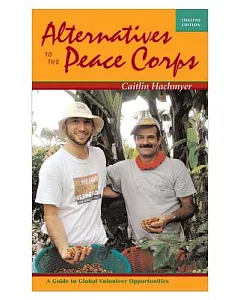 Alternatives to the Peace Corps: A Guide to Global Volunteer Opportunities