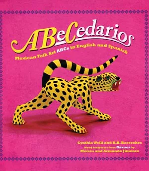 Abecedarios/ Alphabets: Mexican Folk Art, Abcs in Spanish and English