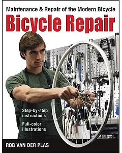 Bicycle Repair: Maintenance and Repair of the Modern Bicycle