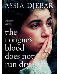 Tongue’s Blood Does Not Run Dry: Algerian Stories