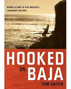 Hooked on Baja: Where & How to Fish Mexico’s Legendary Waters