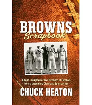 Browns Scrapbook: A Fond Look Back at Five Decades of Football