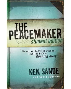 The Peacemaker: Handling Conflict Without Fighting Back or Ruinning Away
