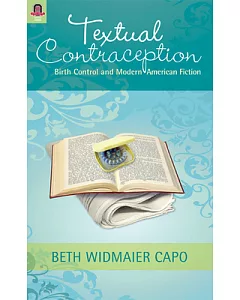Textual Contraception: Birth Control and Modern American Fiction