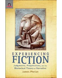 Experiencing Fiction: Judgments, Progression, and the Rhetorical Theory of Narrative