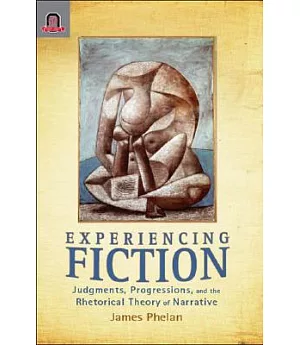 Experiencing Fiction: Judgments, Progression, and the Rhetorical Theory of Narrative