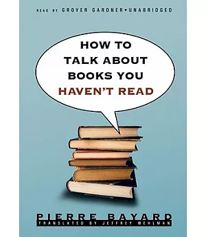 How to Talk About Books You Haven’t Read