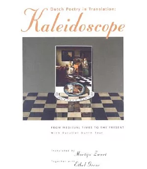 Dutch Poetry in Translation: Kaleidoscope from Medieval Times to the Present, With Parallel Dutch Text