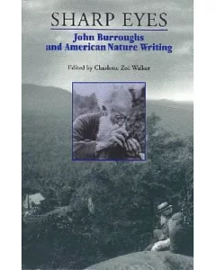 Sharp Eyes: John Burroughs and American Nature Writing