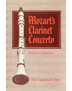 Mozart’s Clarinet Concerto: The Clarinetist’s View