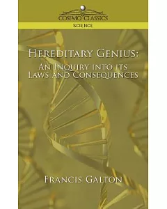 Hereditary Genius: An Inquiry into Its Laws And Consequences