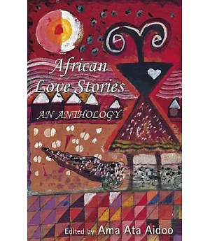 African Love Stories: An Anthology
