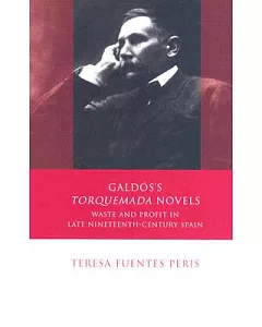 Galdos’s ”Torquemada” Novels: Waste and Profit in Late Nineteenth-Century Spain
