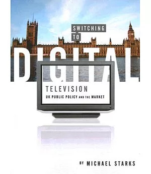 Switching to Digital Television: UK Public Policy and the Market