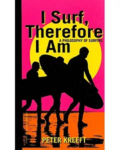 I Surf, Therefore I Am: A Philosophy of Surfing