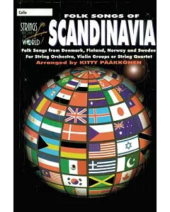 Folk Songs of Scandinavia: Folk Songs from Denmark, Finland, Norway, and Sweden For String Orchestra, Violin Groups or String Qu