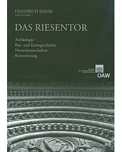 Das Riesentor: Archaologie Bau- Und Kunstgeschichte Naturwissenschaften Restaurierung (1995-1998)
