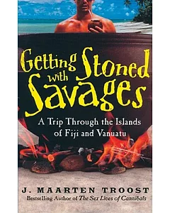 Getting Stoned With Savages: A Trip Throught the Islands of Figi and Vanuatu, Library Edition