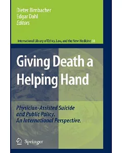 Giving Death a Helping Hand: Physician-Assisted Suicide and Public Policy. An International Perspective