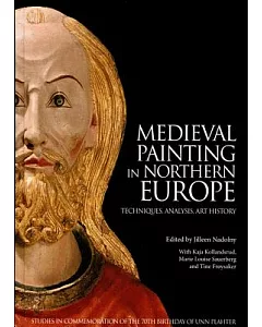 Medieval Painting in Northern Europe: Techniques, Analysis, Art History