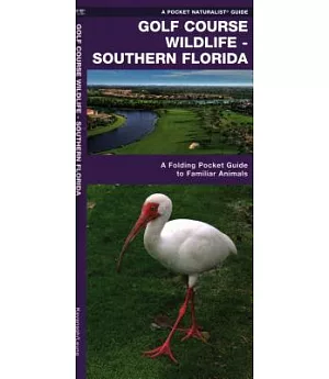 Golf Course Wildlife - Southern Florida: An Introduction to Familiar Species