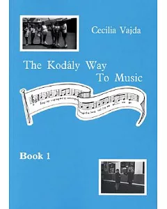 The Kodaly Way to Music: Book 1