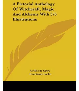 A Pictorial Anthology of Witchcraft, Magic & Alchemy