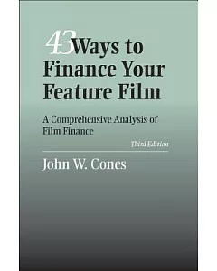 43 Ways to Finance Your Feature Film: A Comprehensive Analysis of Film Finance