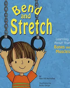 Bend and Stretch: Learning About Your Bones and Muscles
