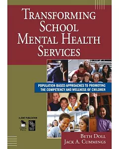 Transforming School Mental Health Services: Population-Based Approaches to Promoting the Competency and Wellness of Children
