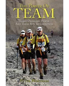 The Power of Team: Three Ordinary People and Their Run to Greatness