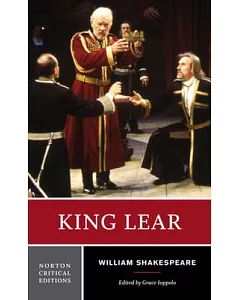 King Lear: An Authoritative Text: Sources, Criticism, Adaptations and Responses