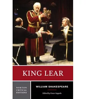 King Lear: An Authoritative Text: Sources, Criticism, Adaptations and Responses