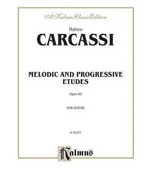 Melodic and Progressive Etudes, Opus 60, For Guitar: A Kalmus Classic Edition