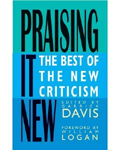 Praising It New: The Best of the New Criticism