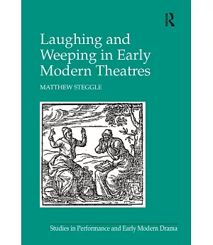 Laughing and Weeping in the Early Modern Theatre