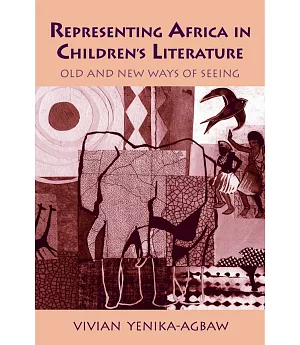 Representing Africa in Children’s Literature: Old and New Ways of Seeing