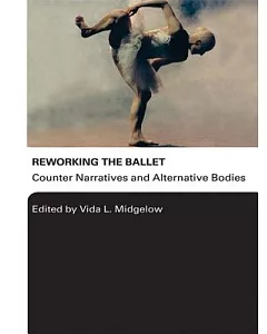 Reworking the Ballet: Counter-Narratives and Alternative Bodies
