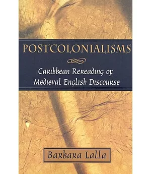 Postcolonialisms: Caribbean Rereading of Medieval English Discourse