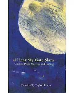 I Hear My Gate Slam: Chinese Poets Meeting and Parting