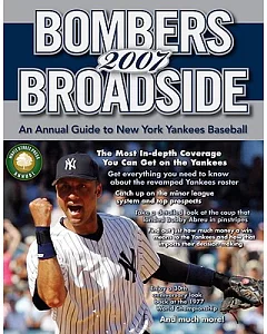 Bombers Broadside 2007: An Annual Guide to New York Yankees Baseball