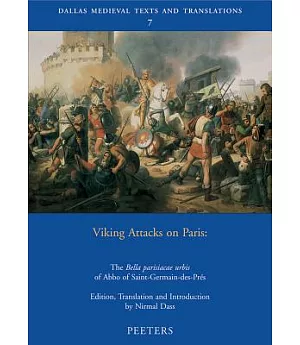 Viking Attacks on Paris: The Bella Parisiacae Urbis of Abbo of Saint-Germain-Des-Pres