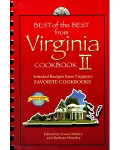 Best of the Best from Virginia Cookbook II: Selected Recipes from Virginia’s Favorite Cookbooks