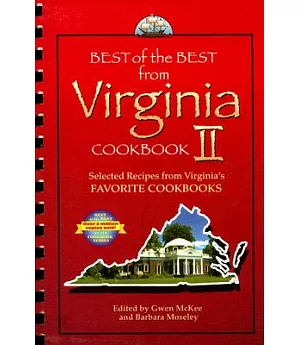 Best of the Best from Virginia Cookbook II: Selected Recipes from Virginia’s Favorite Cookbooks