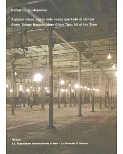 Rafael lozano-hemmer, Algunas Cosas Pasan Mas Veces Que Todo el Tiempo / Some Things Happen More Often Than All of the Time