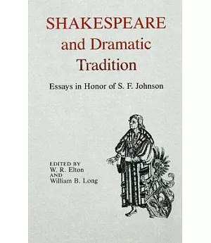 Shakespeare and Dramatic Tradition: Essays in Honor of S.F. Johnson