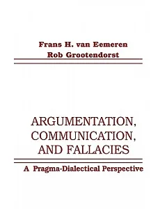 Argumentation, Communication, and Fallacies: A Pragma-Dialectical Perspective
