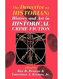 The Detective As Historian: History and Art in Historical Crime Fiction