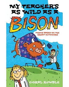 My Teacher’s as Wild as a Bison: And Other Poems Based on the Great Outdoors