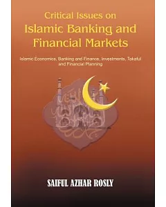 Critical Issues on Islamic Banking And Financial Markets: Islamic Economics, Banking And Finance, Investments, Takaful And Finan